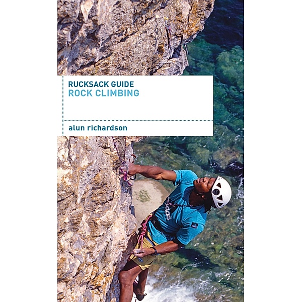 Rucksack Guide - Rock Climbing, Alun Richardson