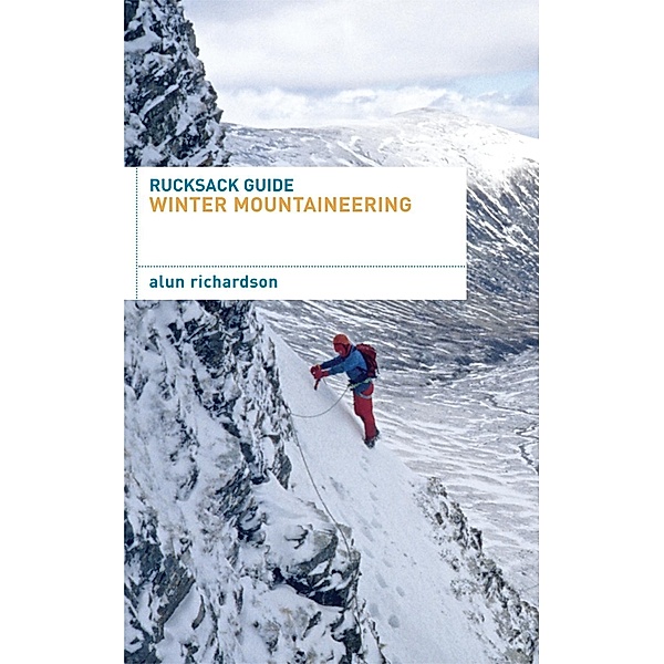 Rucksack Guide - Winter Mountaineering, Alun Richardson