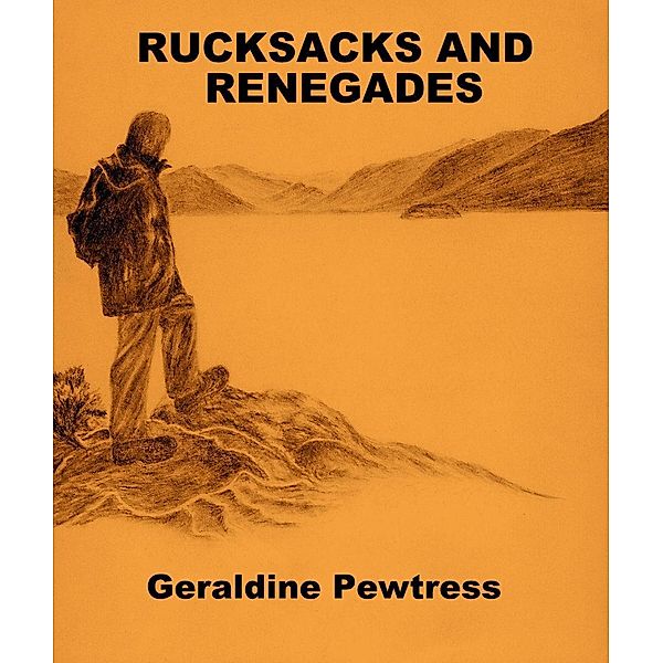 Rucksacks and Renegades / Geraldine Pewtress, Geraldine Pewtress