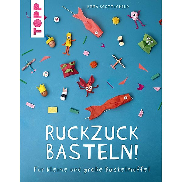 Ruckzuck Basteln!, Emma Scott-Child