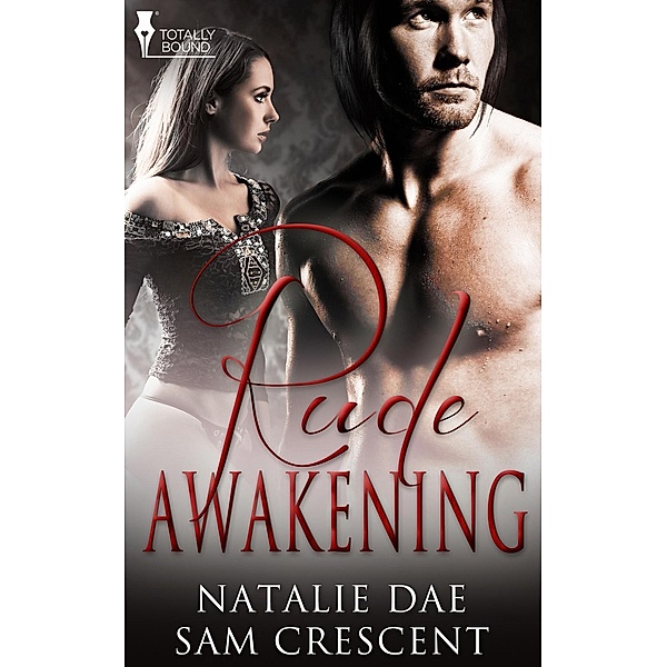 Rude Awakening / Totally Bound Publishing, Sam Crescent, Natalie Dae