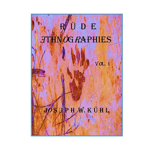 Rude Ethnographies / Rude Ethnographies, Joseph W. Kuhl
