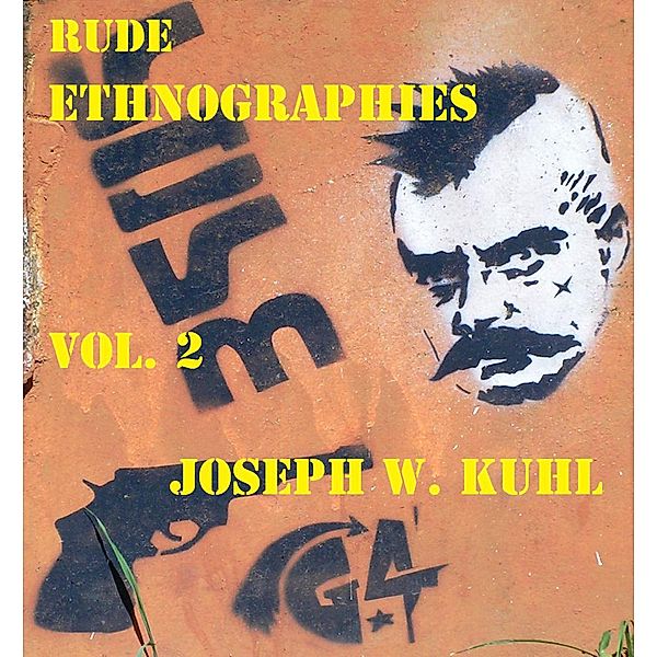 Rude Ethnographies / Rude Ethnographies, Joseph W. Kuhl