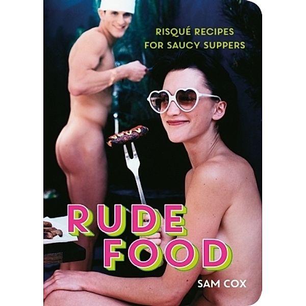 Rude Food, Sam Cox