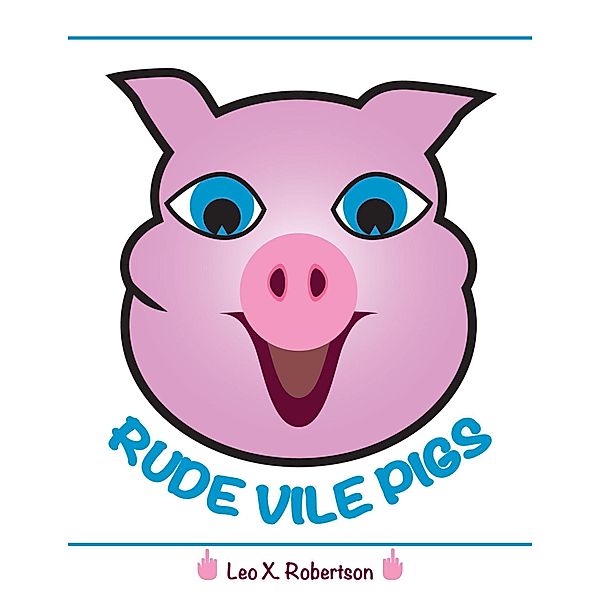 Rude Vile Pigs, Leo X. Robertson