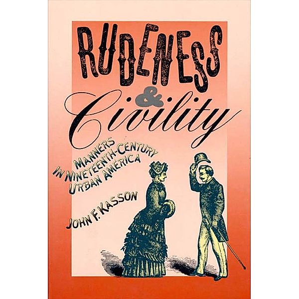 Rudeness and Civility, John F. Kasson