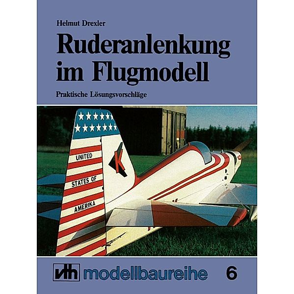 Ruderanlenkung im Flugmodell, Helmut Drexler