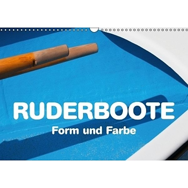 Ruderboote - Form und Farbe (Wandkalender 2016 DIN A3 quer), Marion Krätschmer