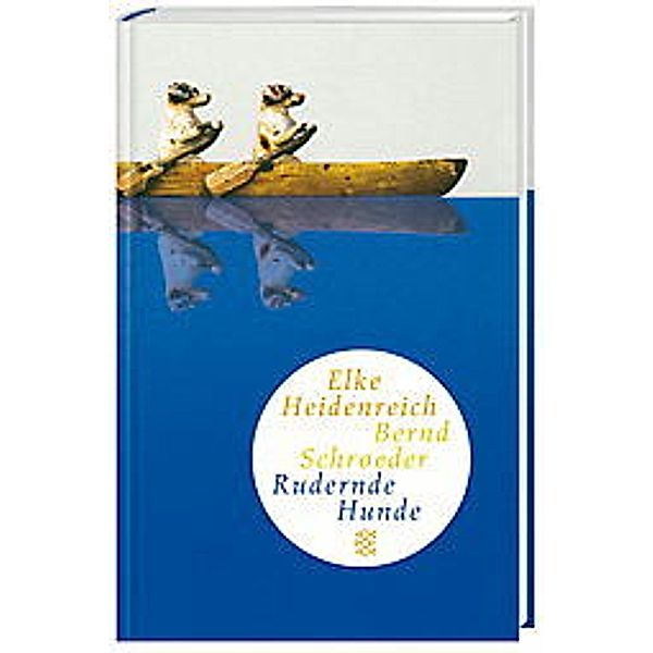 Rudernde Hunde, Elke Heidenreich, Bernd Schroeder