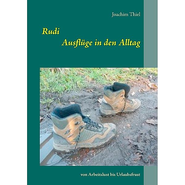 Rudi - Ausflüge in den Alltag, Joachim Thiel