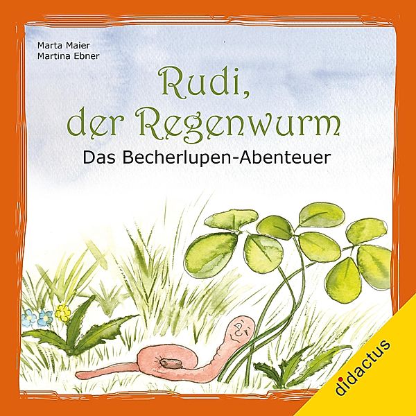 Rudi, der Regenwurm, Martha Müller, Martina Ebner