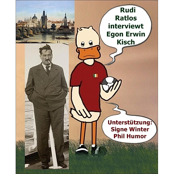 Rudi Ratlos interviewt Egon Erwin Kisch, Signe Winter, Phil Humor