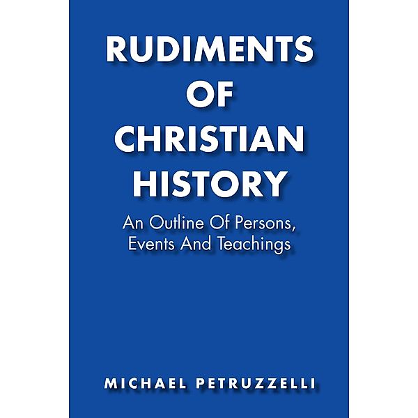 Rudiments of Christian History, Michael Petruzzelli