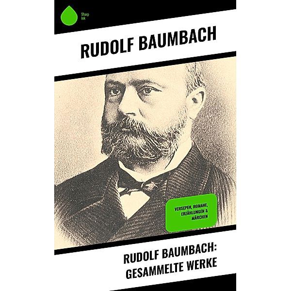 Rudolf Baumbach: Gesammelte Werke, Rudolf Baumbach