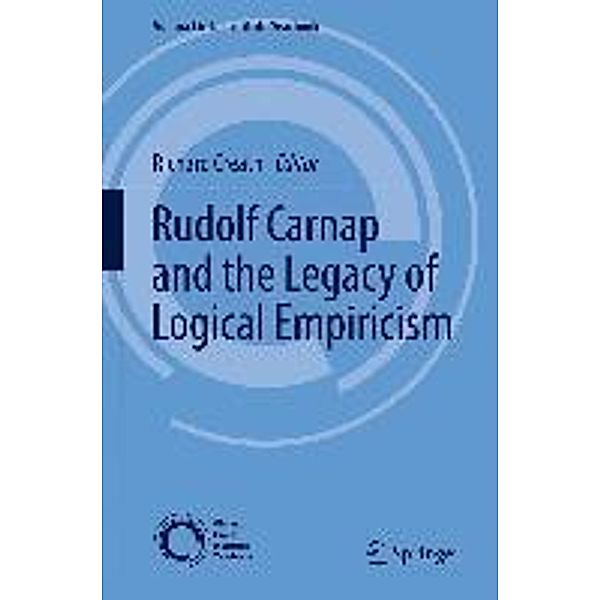 Rudolf Carnap and the Legacy of Logical Empiricism / Vienna Circle Institute Yearbook Bd.16