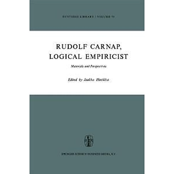 Rudolf Carnap, Logical Empiricist / Synthese Library Bd.73