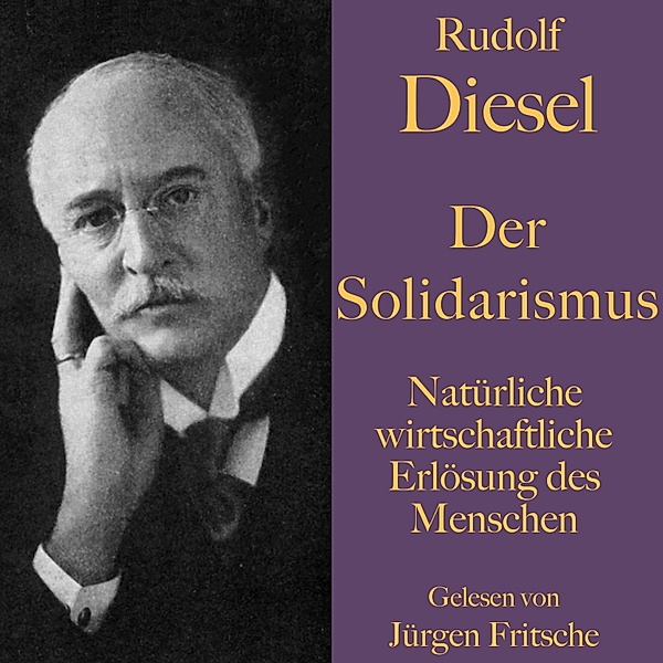 Rudolf Diesel: Der Solidarismus. Natürliche wirtschaftliche Erlösung des Menschen, Rudolf Diesel