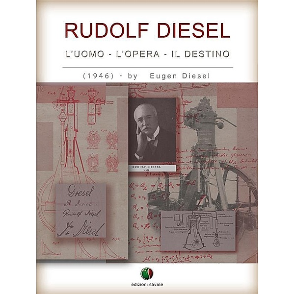 RUDOLF DIESEL - L' Uomo, l' Opera, il Destino / History of the Automobile, Eugen Diesel