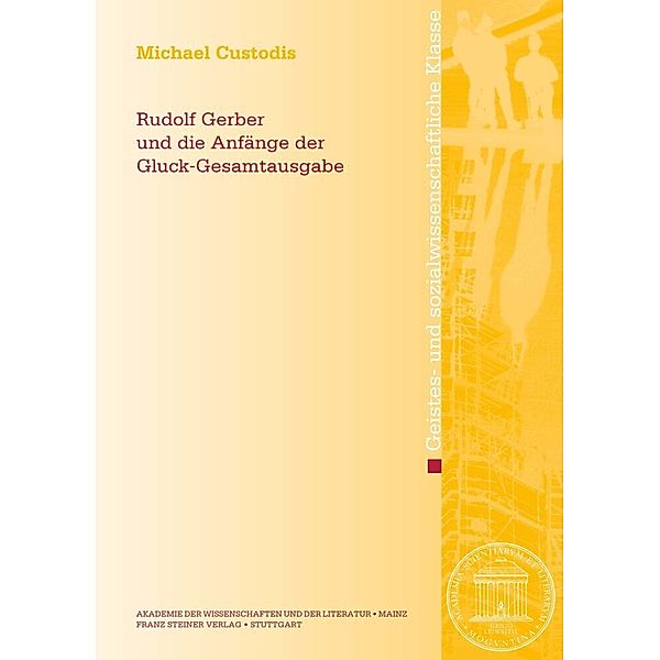 Rudolf Gerber und die Anfänge der Gluck-Gesamtausgabe, Michael Custodis