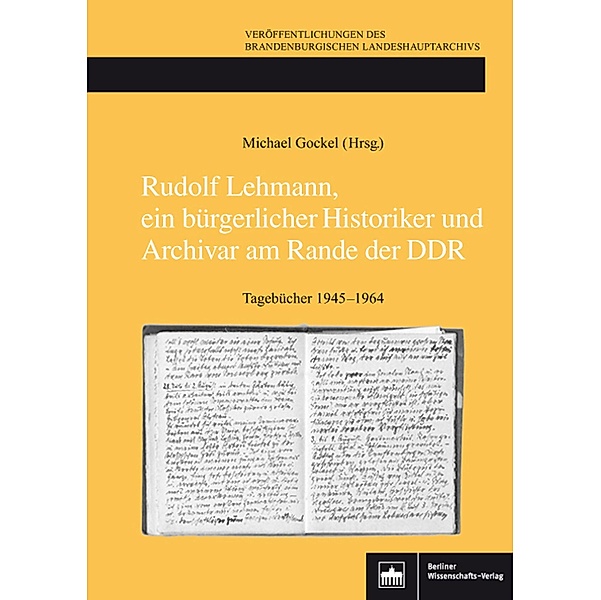 Rudolf Lehmann, ein bürgerlicher Historiker und Archivar am Rande der DDR