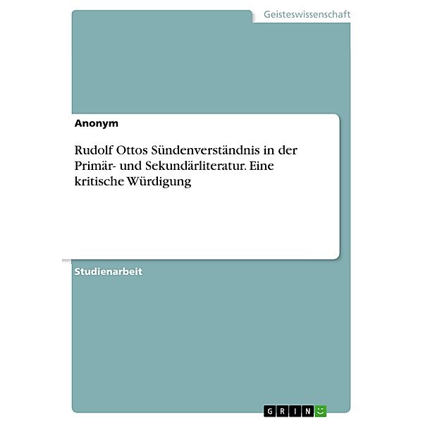 Rudolf Ottos Sündenverständnis in der Primär- und Sekundärliteratur. Eine kritische Würdigung, Tobias Feuerbach