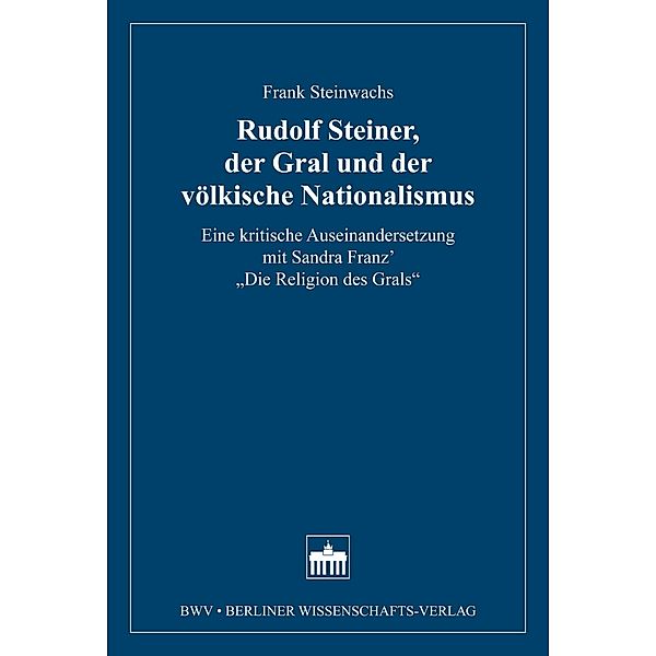 Rudolf Steiner, der Gral und der völkische Nationalismus, Frank Steinwachs