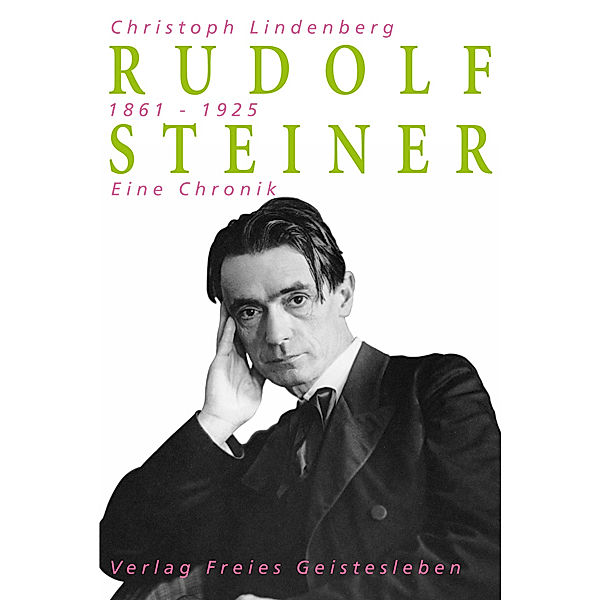 Rudolf Steiner - Eine Chronik, Christoph Lindenberg