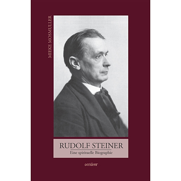 Rudolf Steiner. Eine spirituelle Biographie, Mieke Mosmuller