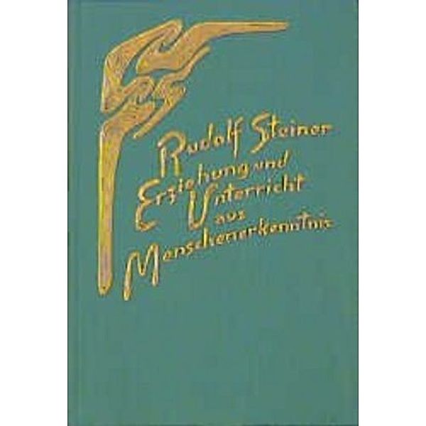 Rudolf Steiner Gesamtausgabe / 302a / Erziehung und Unterricht aus Menschenerkenntnis, Rudolf Steiner