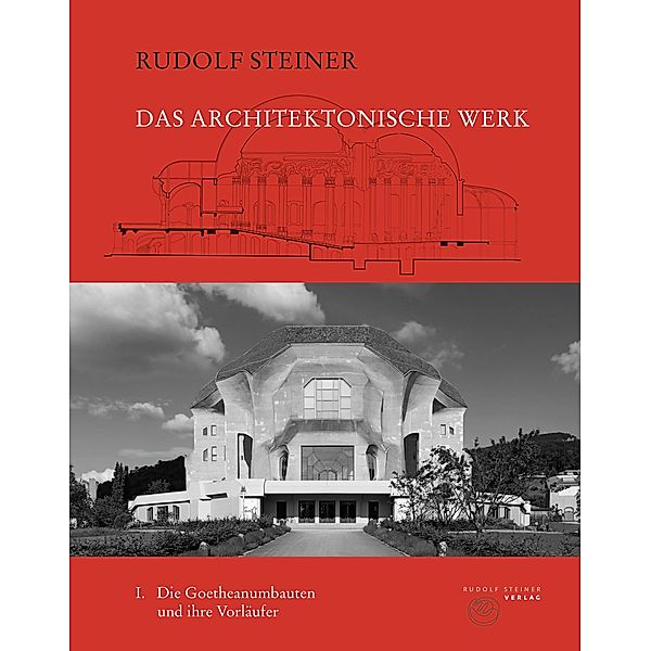 Rudolf Steiner Gesamtausgabe / K1-10 / K 57 / Das architektonische Werk, Rudolf Steiner