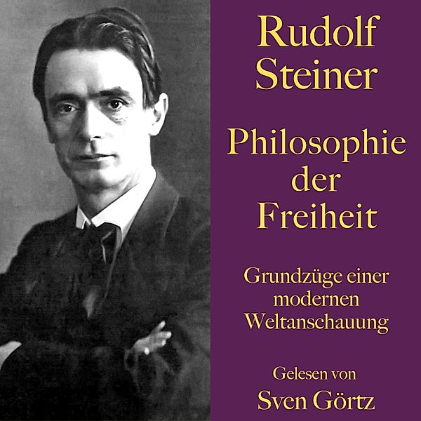 Rudolf Steiner: Philosophie der Freiheit - 24 - Rudolf Steiner: Philosophie der Freiheit, Rudolf Steiner