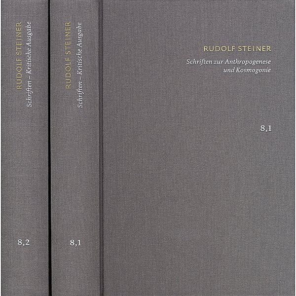 Rudolf Steiner: Schriften. Kritische Ausgabe / 8,1-2 / Rudolf Steiner: Schriften. Kritische Ausgabe / Band 8,1-2: Schriften zur Anthropogenese und Kosmogonie, 2 Teile, Rudolf Steiner