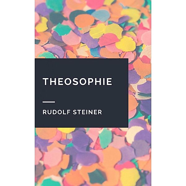 Rudolf Steiner: Theosophie, Rudolf Steiner