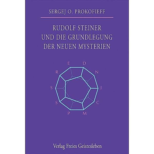 Rudolf Steiner und die Grundlegung der neuen Mysterien, Sergej O. Prokofieff