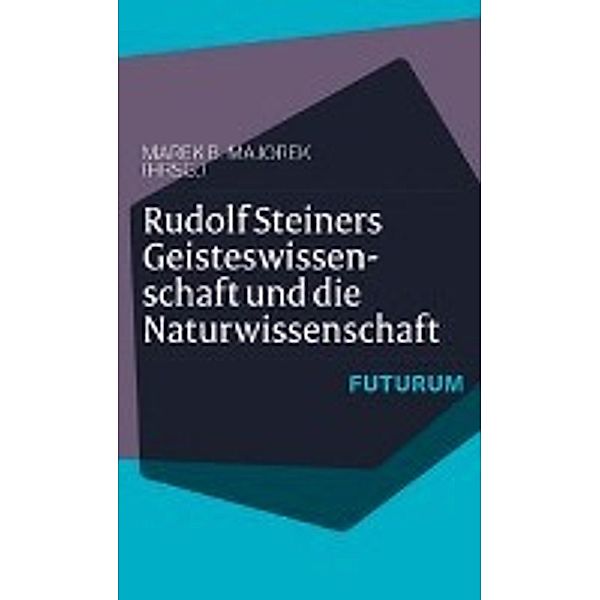 Rudolf Steiners Geisteswissenschaft und die Naturwissenschaft