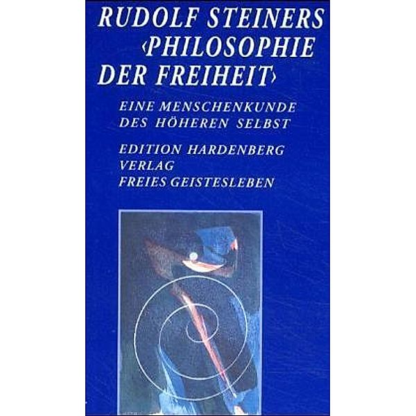 Rudolf Steiners 'Philosophie der Freiheit', Rudolf Steiner