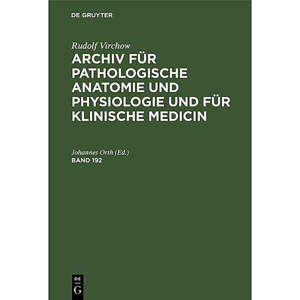Rudolf Virchow: Archiv für pathologische Anatomie und Physiologie und für klinische Medicin. Band 192