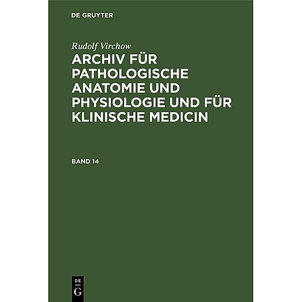 Rudolf Virchow: Archiv für pathologische Anatomie und Physiologie und für klinische Medicin. Band 14, Rudolf Virchow