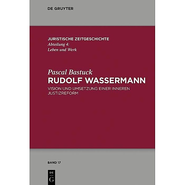 Rudolf Wassermann / Juristische Zeitgeschichte / Abteilung 4 Bd.17, Pascal Bastuck