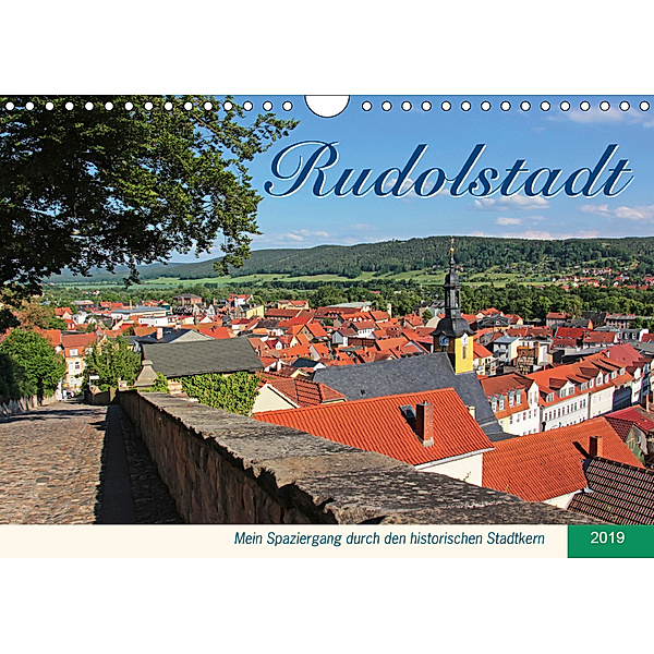 Rudolstadt - Mein Spaziergang durch den historischen Stadtkern (Wandkalender 2019 DIN A4 quer), Jana Thiem-Eberitsch