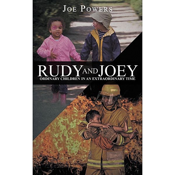 Rudy and Joey: Ordinary Children in an Extraordinary Time, Joe Powers