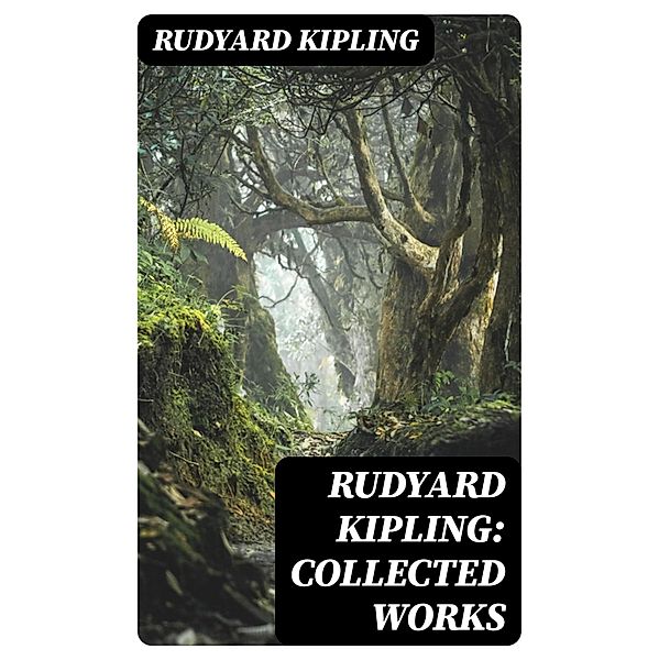 Rudyard Kipling: Collected Works, Rudyard Kipling