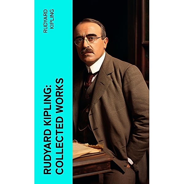 Rudyard Kipling: Collected Works, Rudyard Kipling