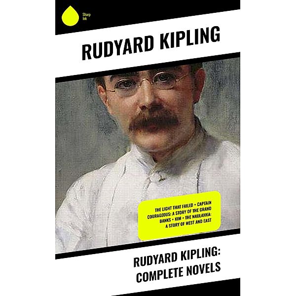 Rudyard Kipling: Complete Novels, Rudyard Kipling