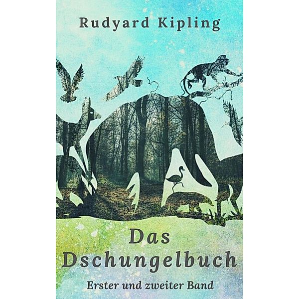 Rudyard Kipling: Das Dschungelbuch, Rudyard Kipling