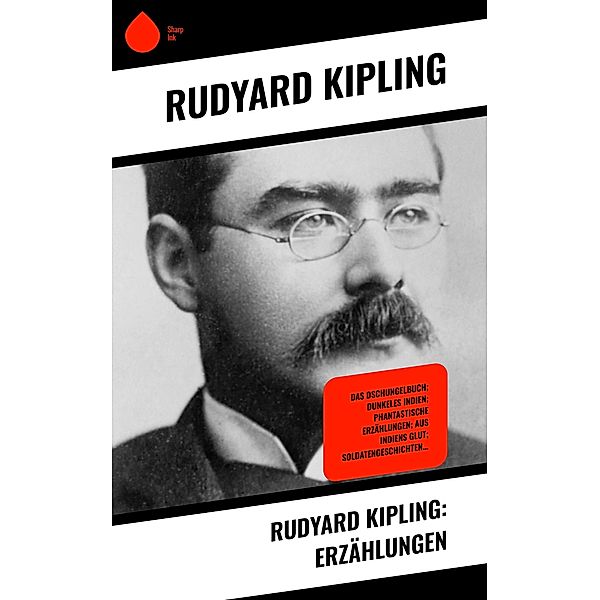 Rudyard Kipling: Erzählungen, Rudyard Kipling