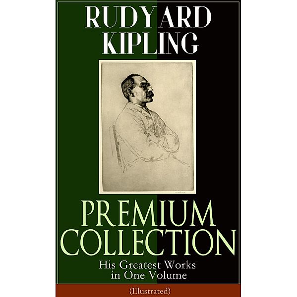 RUDYARD KIPLING PREMIUM COLLECTION: His Greatest Works in One Volume (Illustrated), Rudyard Kipling