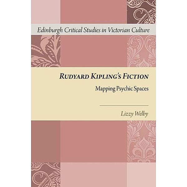 Rudyard Kipling's Fiction: Mapping Psychic Spaces, Lizzy Welby