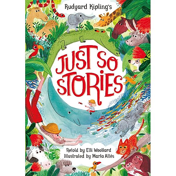 Rudyard Kipling's Just So Stories, retold by Elli Woollard, Elli Woollard