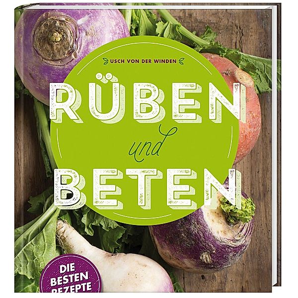 Rüben und Beten - Die besten Rezepte, Usch von der Winden